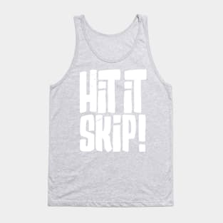 Hit it Skip! Tank Top